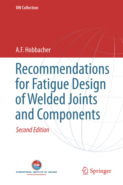 Recommendations for Fatigue Design of Welded Joints and Components - A. F. Hobbacher