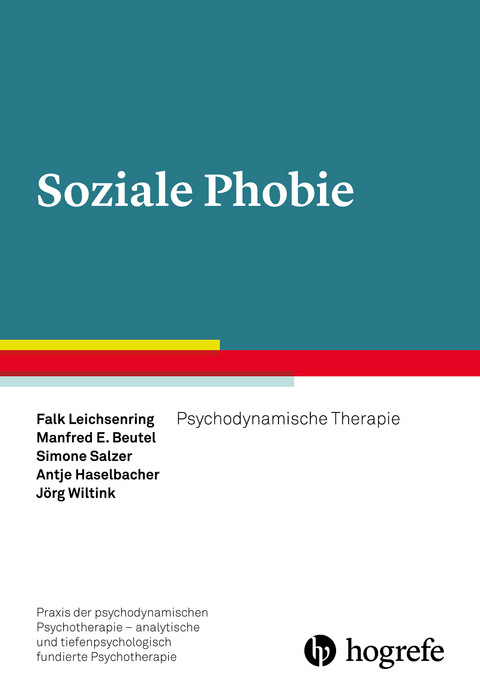 Soziale Phobie - Manfred E. Beutel, Antje Haselbacher, Falk Leichsenring, Simone Salzer, Jörg Wiltink