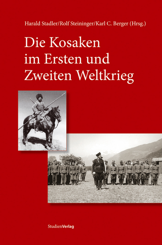 Die Kosaken im Ersten und Zweiten Weltkrieg - Harald Stadler; Rolf Steininger; Karl Christoph Berger