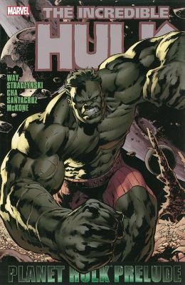Hulk: Planet Hulk Prelude - J. Michael Straczynski; Daniel Way