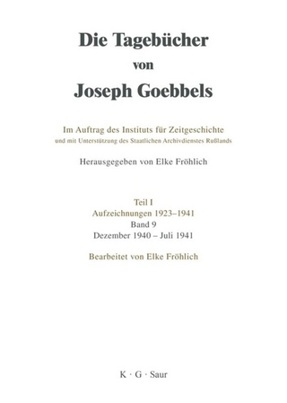 Die Tagebücher von Joseph Goebbels. Aufzeichnungen 1923-1941 / Dezember 1940 - Juli 1941 - Elke Fröhlich