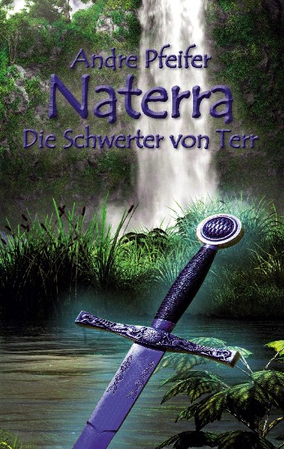 Naterra - Die Schwerter von Terr - André Pfeifer
