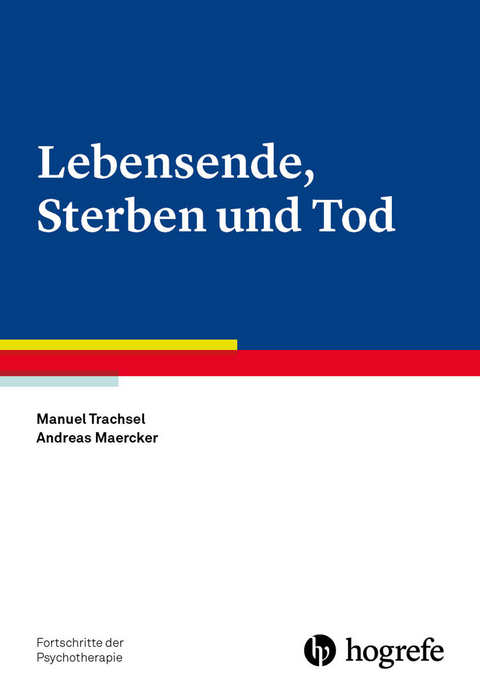 Lebensende, Sterben und Tod - Manuel Trachsel, Andreas Maercker