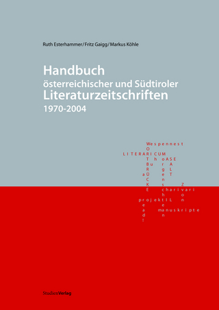 Handbuch österreichischer und Südtiroler Literaturzeitschriften 1970-2004 - Ruth Esterhammer; Fritz Gaigg; Markus Köhle