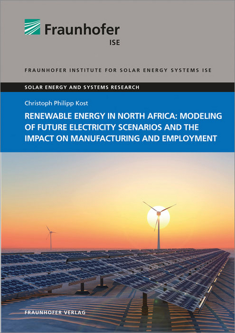 Renewable energy in North Africa: Modeling of future electricity scenarios and the impact on manufacturing and employment - Christoph Philipp Kost