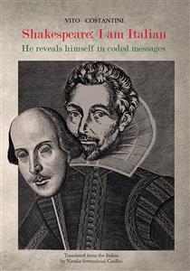 Shakespeare: I am Italian. He reveals himself in coded messages - Vito Costantini