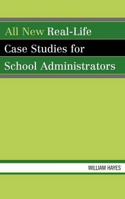 All New Real-Life Case Studies for School Administrators - William Hayes