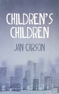 Children'S Children - Jan Carson