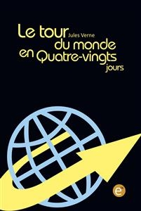 Le tour du monde en quatre-vingt jours - Jules Verne