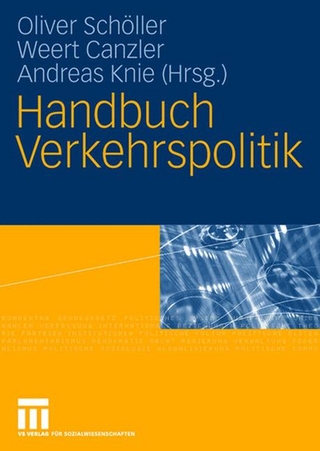 Handbuch Verkehrspolitik - Oliver Schöller; Weert Canzler; Andreas Knie