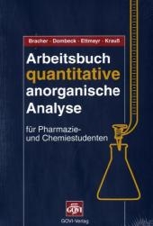 Arbeitsbuch quantitative anorganische Analyse - Franz Bracher, Frank Dombeck, Christian Ettmayr, Hanns J Krauss