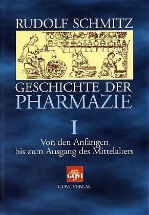 Geschichte der Pharmazie / Geschichte der Pharmazie I - Rudolf Schmitz