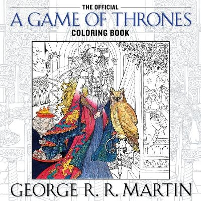 The Official A Game of Thrones Coloring Book - George R. R. Martin