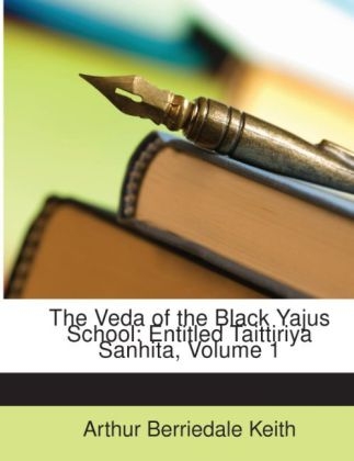 The Veda of the Black Yajus School - Arthur Berriedale Keith