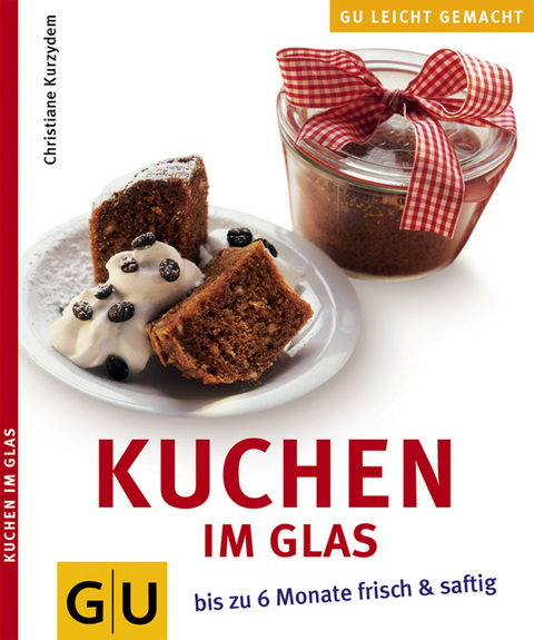 Kuchen im Glas - Christiane Kurzydem