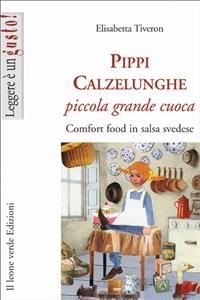 Pippi Calzelunghe piccola grande cuoca - Elisabetta Tiveron
