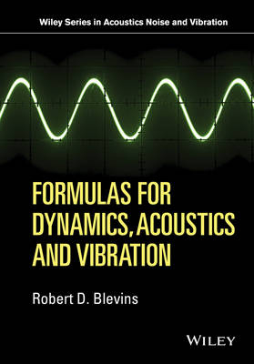 Formulas for Dynamics, Acoustics and Vibration - Robert D. Blevins