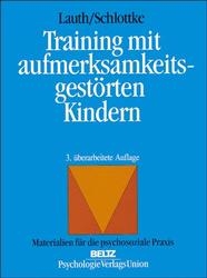 Training mit aufmerksamkeitsgestörten Kindern - Gerhard W Lauth, Peter F Schlottke