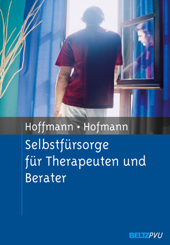 Selbstfürsorge für Therapeuten und Berater - Nicolas Hoffmann, Birgit Hofmann