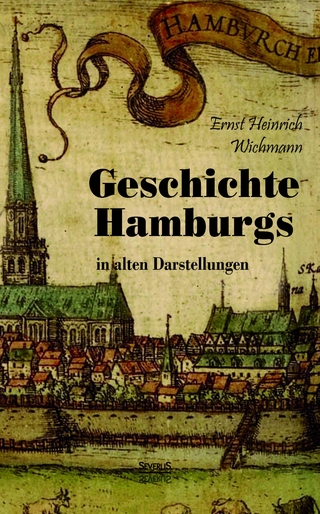 Geschichte Hamburgs in alten Darstellungen - Ernst Heinrich Wichmann; Björn Bedey