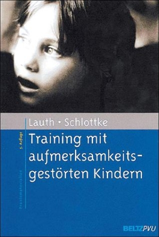 Training mit aufmerksamkeitsgestörten Kindern - Gerhard W. Lauth, Peter F. Schlottke