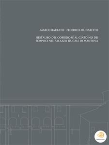 Restauro del Corridore al Giardino dei Semplici nel Palazzo Ducale di Mantova - Marco Barbato; Federico Munaretto