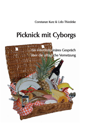 Picknick mit Cyborgs - Constanze Kurz; Udo Thiedeke