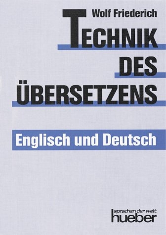 Technik des Übersetzens - Englisch und Deutsch - Wolf Friederich