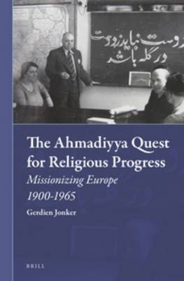 The Ahmadiyya Quest for Religious Progress - Gerdientje Jonker