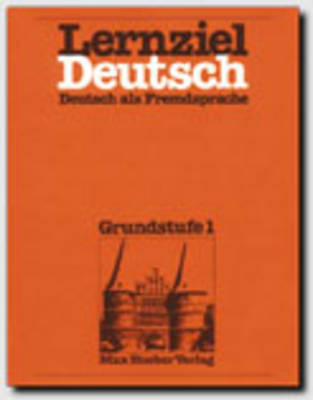 Lernziel Deutsch. Deutsch als Fremdsprache / Lernziel Deutsch Grundstufe 1 - Wolfgang Hieber