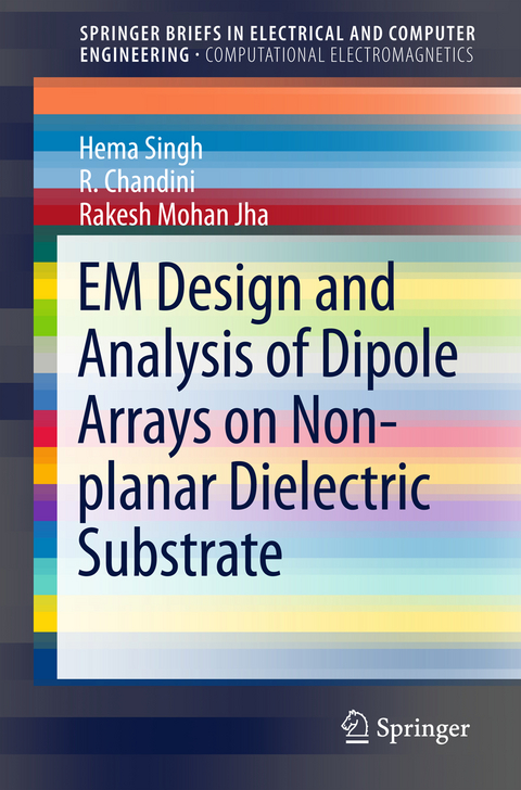 EM Design and Analysis of Dipole Arrays on Non-planar Dielectric Substrate - Hema Singh, R. Chandini, Rakesh Mohan Jha