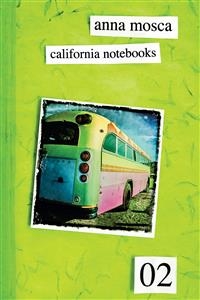California Notebooks 02 (Bilingual Edition: English and Italian) - Anna Mosca
