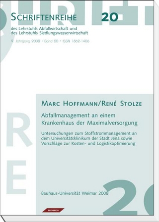 Abfallmanagement an einem Krankenhaus der Maximalversorgung - Marc Hoffmann; René Stolze; Werner Bidlingmaier; Jörg Londong