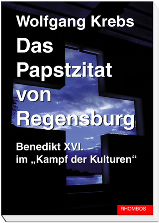 Das Papstzitat von Regensburg - Wolfgang Krebs