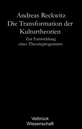 Die Transformation der Kulturtheorien - Studienausgabe - - Andreas Reckwitz