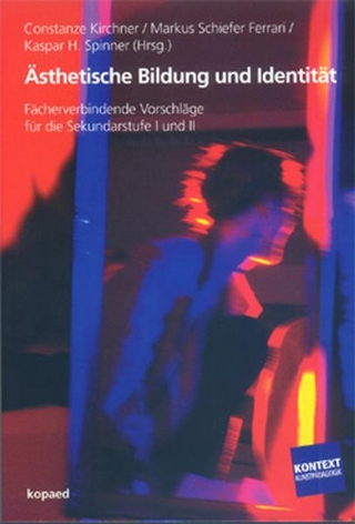 Ästhetische Bildung und Identität - Constanze Kirchner; Markus Schiefer Ferrari; Kaspar H Spinner