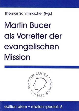 Martin Bucer als Vorreiter der Mission - Thomas Schirrmacher