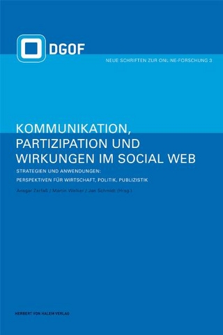 Kommunikation, Partizipation und Wirkungen im Social Web. Strategien und Anwendungen: Perspektiven für Wirtschaft, Politik und Publizistik: Bd 2