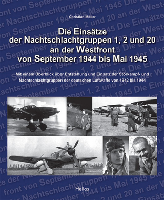 Die Einsätze der Nachtschlachtgruppen 1, 2 und 20 an der Westfront von September 1944 bis Mai 1945 - Christian Möller