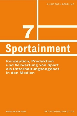 Sportainment. Konzeption, Produktion und Verwertung von Sport als Unterhaltungsangebot in den Medien - Christoph Bertling