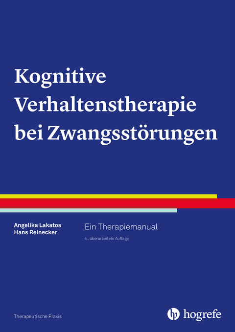 Kognitive Verhaltenstherapie bei Zwangsstörungen - Angelika Lakatos, Hans Reinecker