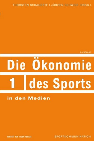 Die Ökonomie des Sports in den Medien - Thorsten Schauerte; Jürgen Schwier