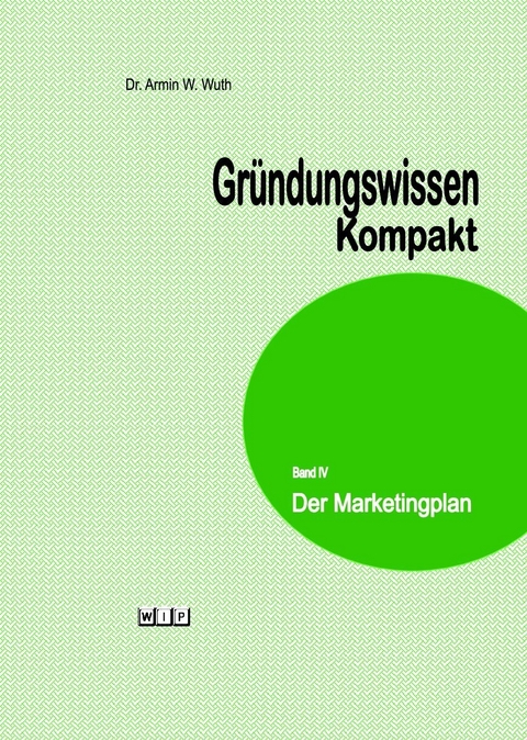 Gründungswissen Kompakt - Armin W. Wuth