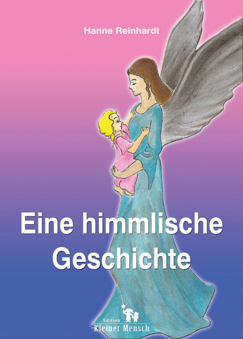 Eine himmlische Geschichte - Hanne Reinhardt