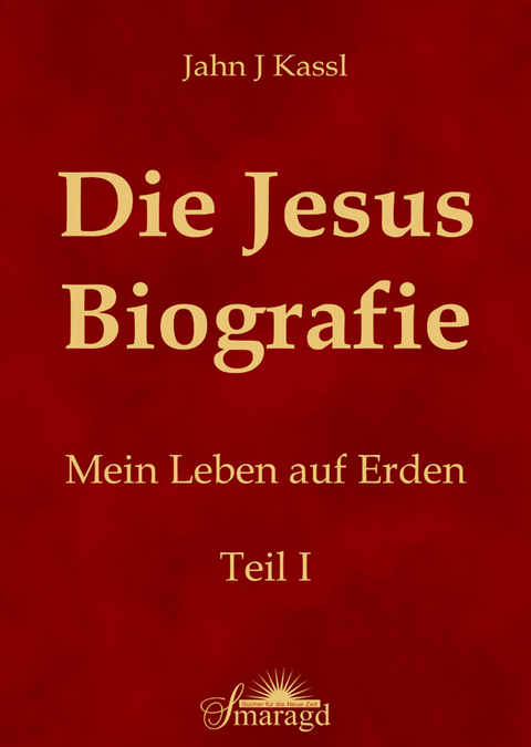 Die Jesus Biografie - Jahn J Kassl