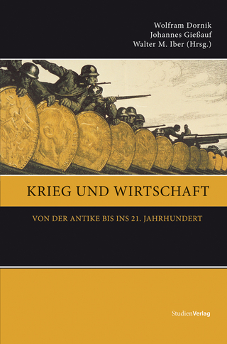 Krieg und Wirtschaft - Wolfram Dornik; Walter M. Iber; Johannes Gießauf