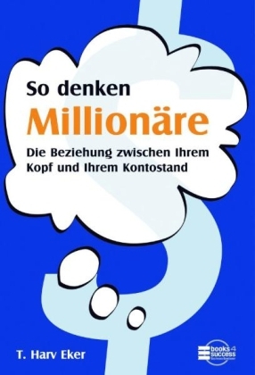 So denken Millionäre - Harv T. Eker