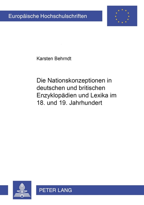Die Nationskonzeptionen in deutschen und britischen Enzyklopädien und Lexika im 18. und 19. Jahrhundert - Karsten Behrndt