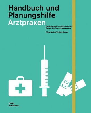 Arztpraxen. Handbuch und Planungshilfe - Philipp Meuser