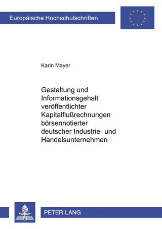 Gestaltung und Informationsgehalt veröffentlichter Kapitalflußrechnungen börsennotierter deutscher Industrie- und Handelsunternehmen - Karin Mayer